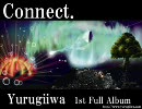 Yurugiiwa １stアルバム、「Connect.」