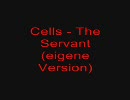 Cells (instrumental)   The Servant (eigene Version)