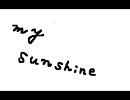 歌ってみた　my sunshine 