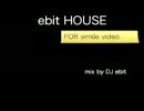 【作業用BGM】ebit house