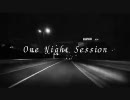 【ニコラップ】One Night Session【Re:D Parkas feat.GLA.boy】