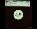 Brazilian Rhyme (Stefano Gamma Meets Karis Extended Mix)       /     Freak Do Brazil