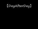 【TE!ST】DayAfterDay【ニコラップ】