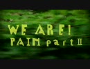 WE ARE! - PAIN partⅡ