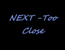 next - too close