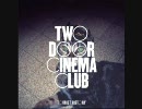 Two Door Cinema Club - Do You Want It All