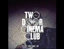 Two Door Cinema Club - What You Know