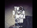 Two Door Cinema Club - You're Not Stubborn