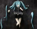 【初音ミク】 Identity 【オリジナル】