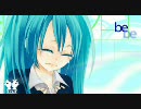 【初音ミク】 be 【オリジナル曲】