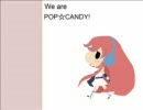 【UTAU】We are POP☆CANDY! 【Ongaku Senritsu】