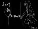 【切なく】Just Be Friends　ﾋﾟｱﾉver【歌ってみた】@nagi