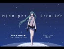 【初音ミクオリジナル】Midnight Stroller【テクノ】