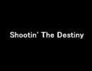 Shootin' The Destiny