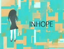 【初音ミク】INHOPE【オリジナル曲】