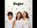 Ｓｕｇａｒ Ｄｒｅａｍ ／ シュガー
