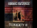System of a down - Toxicity II