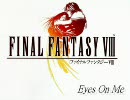 FF8 Eyes On Me