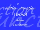 Fiction Junction YUUKA 曲集