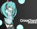 【初音ミク】 Cross Chord 【オリジナル】