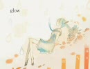 『glow』を歌ってみた･ゝ･)