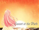 巡音ルカ 「Sunset at the Park」 （オリジナル曲）