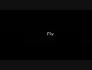 FLY (ようつべより転載)
