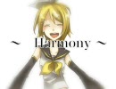 【鏡音リン】～Harmony～