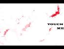Touch me