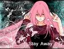 【巡音ルカ】 Stay Away 【オリジナル曲】