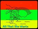 ★REGGAE★  All That She Wants