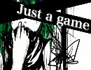 【PV】Just_a_game【作ってみた】