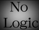 【歌ってみた】No Logic【はるこま】