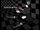 【HITDコンテスト】 HUNTER IN THE DARK  【JuRit】