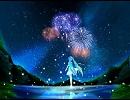 【初音ミク】 夢花火 【オリジナル】