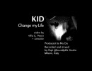 KID a.k.a 上昇氣龍　Change my life
