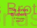 6 Minutes Jonas Brothers