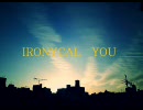 Ironycal You