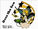 【鏡音リン】Over the Sea【オリジナル曲】