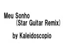 Kaleidoscopio - Meu Sonho (Star Guitar Remix)