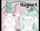 【一人で】Magnet【歌ってみた】