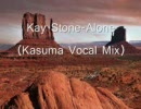 Kay Stone-Alone(Kasuma Vocal Mix)