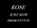 ROSE「JUST NOW」