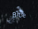 【歌ってみた】Blue　☆☆☆