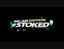 Stoked　Big Air Edition