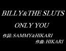 BILLY & THE SLUTS「ONLY YOU」