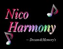 Nico Harmony ～Dream&Memory's