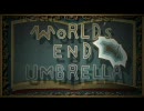 WORLD'S END UMBRELLA　を真面目に歌ってみた。