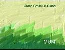 Green Grass Of Tunnel_MUM