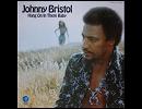 Johnny Bristol - Hang On In There Baby